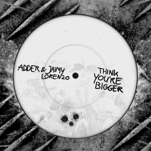 Jaimy Lorenzo & ADDER - Think You're Bigger