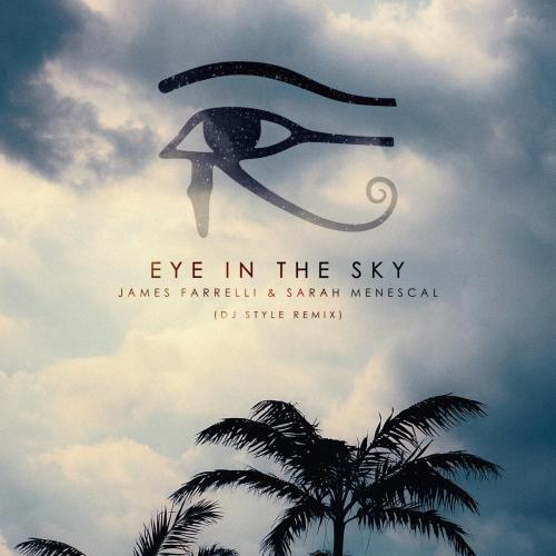 James Farrelli & Sarah Menescal - Eye in the Sky (DJ Style Remix)