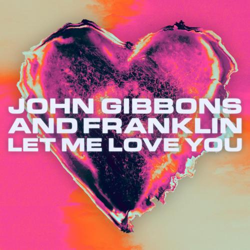 John Gibbons & Franklin - Let Me Love You