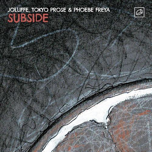 Jolliffe, Tokyo Prose & Phoebe Freya - Subside