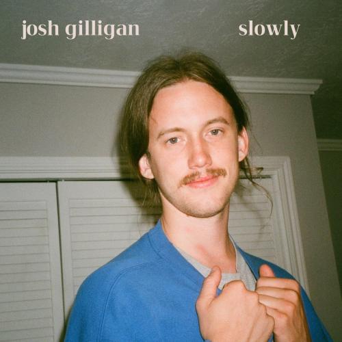 Josh Gilligan - Slowly