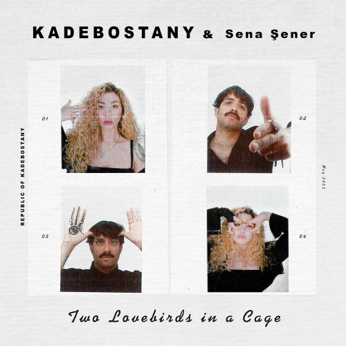 Kadebostany & Sena Sener - Two Lovebirds in a Cage