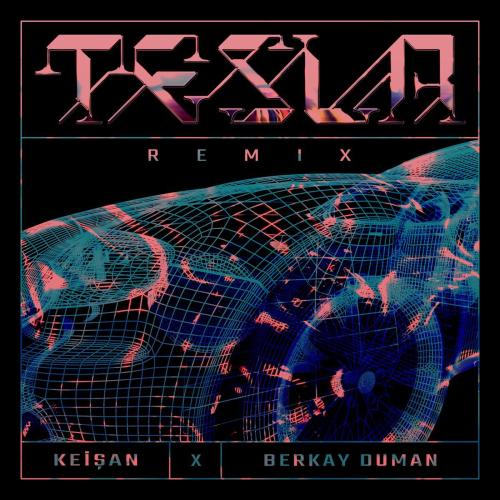 Keişan & Berkay Duman - T E S L A (Remix)
