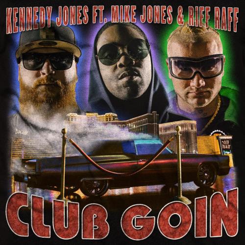 Kennedy Jones - Club Goin (feat. Mike Jones & Riff Raff)
