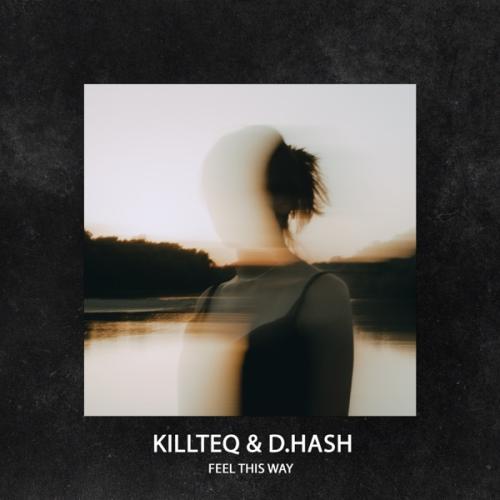 KiLLTEQ & D.HASH - Feel This Way