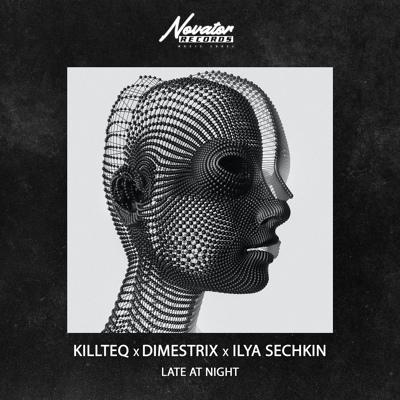 KILLTEQ, Dimestrix, ILYA SECHKIN - Late At Night