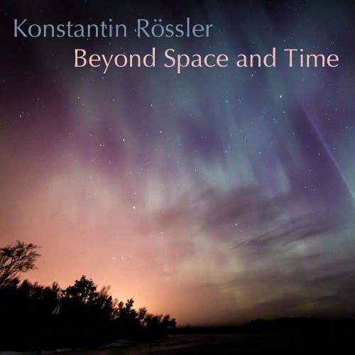 Konstantin Rössler - Beyond Space and Time