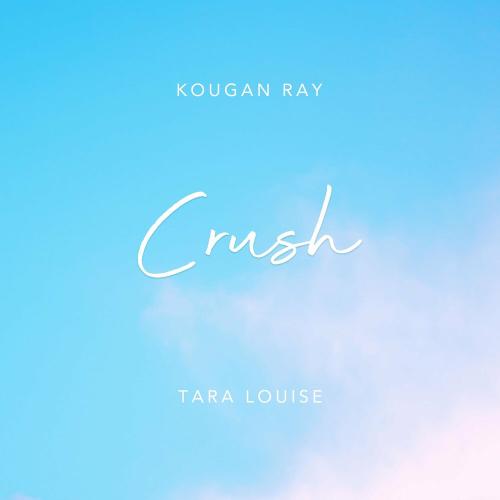 Kougan Ray & Tara Louise - Crush