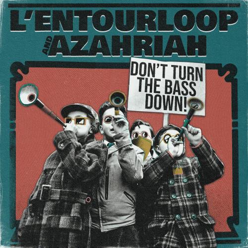 L'entourloop - Don't Turn the Bass Down