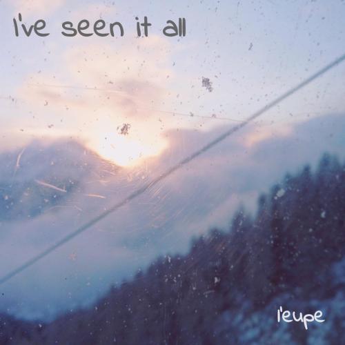 l'eupe - I've Seen It All