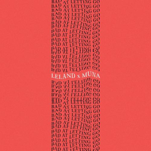 Leland & MUNA - Bad At Letting Go