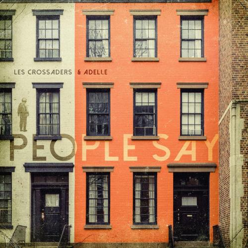 Les Crossaders & Adelle - People Say