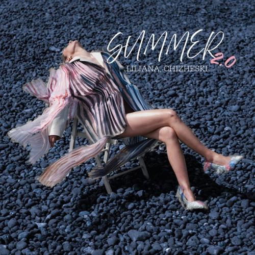Liliana & CHIZHESKI - Summer 2.0