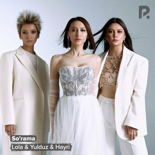 Lola, Hayriniso & Yulduz Musa - So'rama
