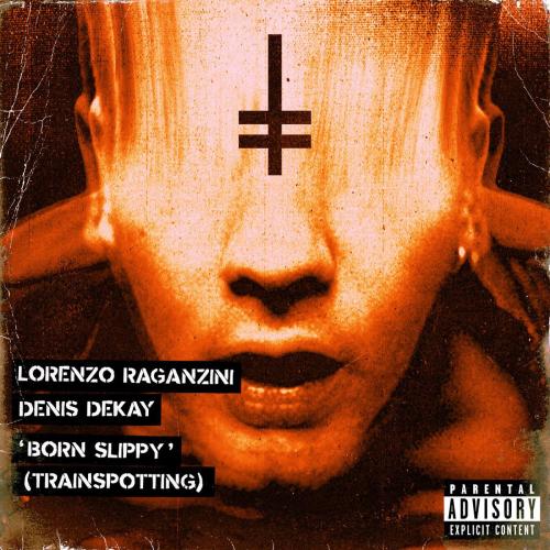Lorenzo Raganzini & Denis Dekay - Born Slippy (Trainspotting)