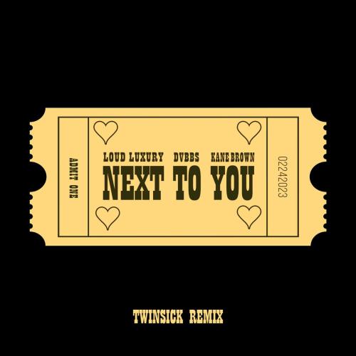 Loud Luxury & DVBBS - Next To You (feat. Kane Brown) [TWINSICK Remix]