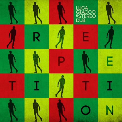 Luca Giacco & Stereo Dub - Repetition