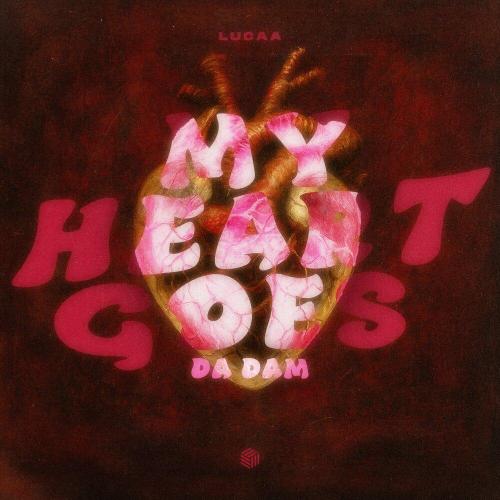 Lucaa - My Heart Goes (Da Dam)
