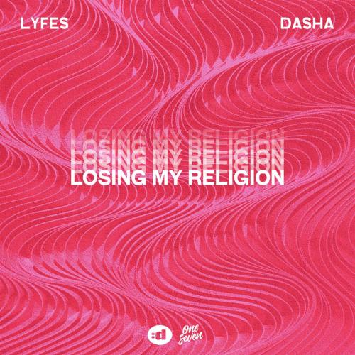 Lyfes - Losing My Religion (feat. Dasha)