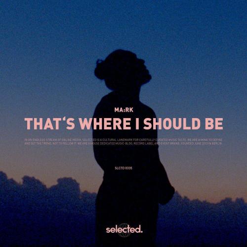 MA-RK - That's Where I Should Be