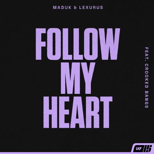 Maduk, Lexurus, Crooked Bangs - Follow My Heart