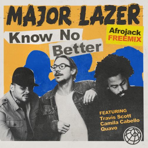 Major Lazer - Know No Better (Afrojack Remix) [feat. Travis Scott, Camila Cabello & Quavo]
