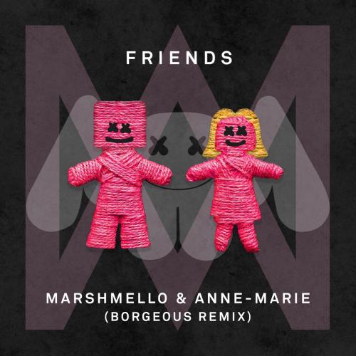 Marshmello & Anne-Marie - FRIENDS (Borgeous Remix)