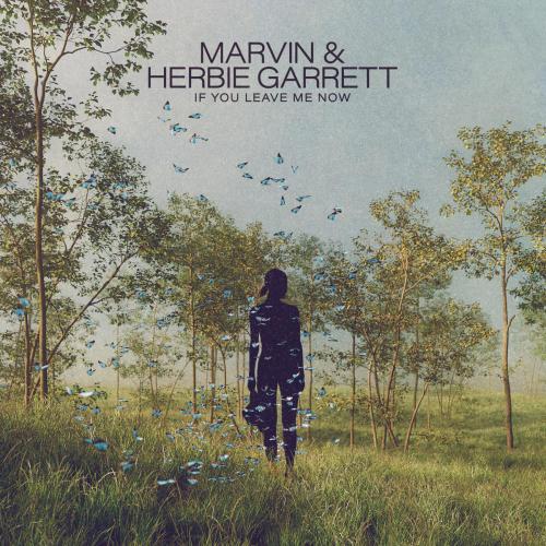 Marvin & Herbie Garrett - If You Leave Me Now