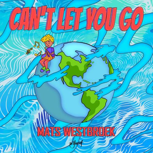 Mats Westbroek - Can't Let You Go