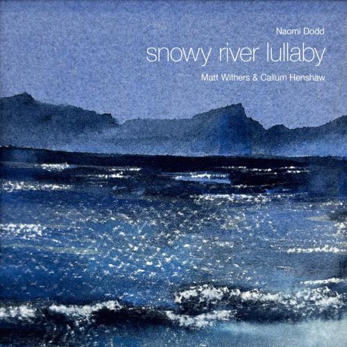Matt Withers & Callum Henshaw - Snowy River Lullaby
