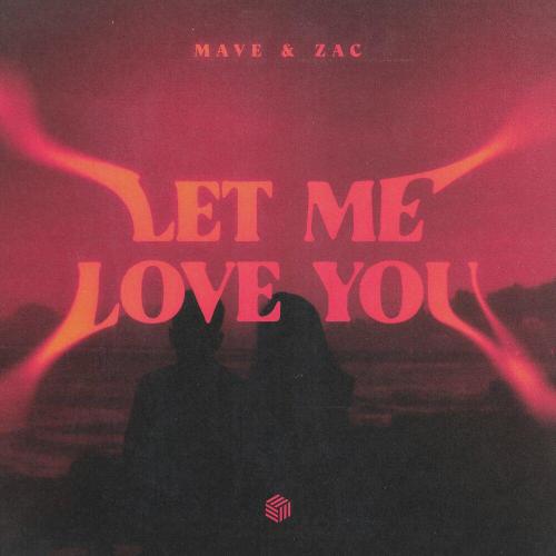 Mave & Zac - Let Me Love You