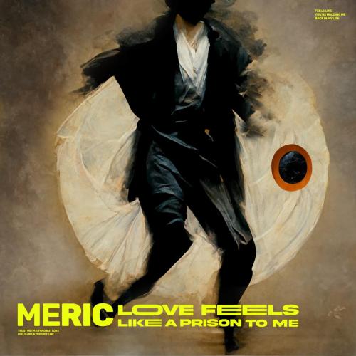Meric - Love Feels Like a Prison to Me
