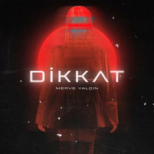 Merve Yalçın - Dikkat