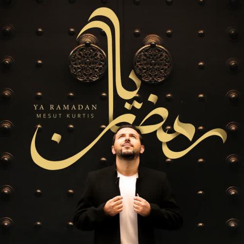 Mesut Kurtis - Ya Ramadan