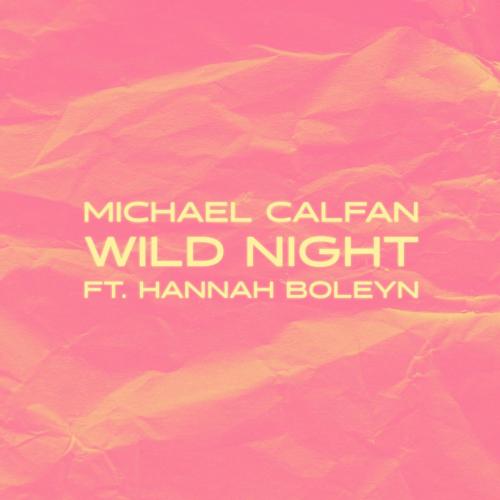 Michael Calfan & Hannah Boleyn - Wild Night