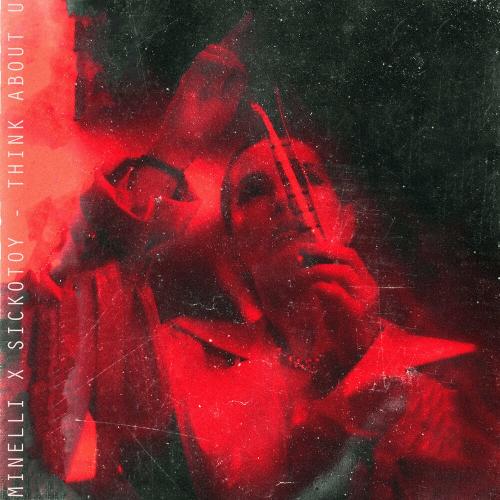 Minelli & Sickotoy - Think About U