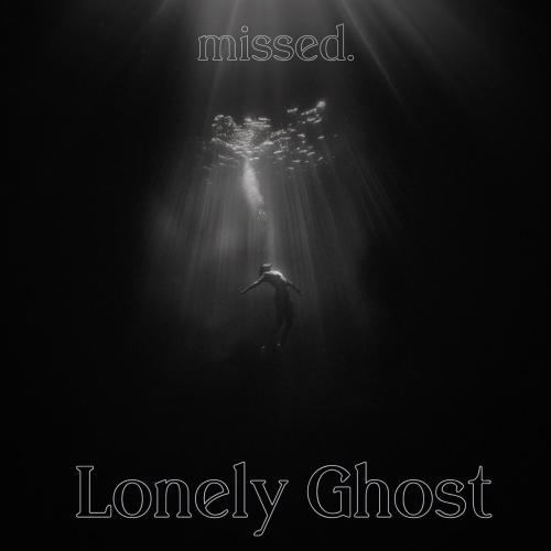 missed. - Lonely Ghost