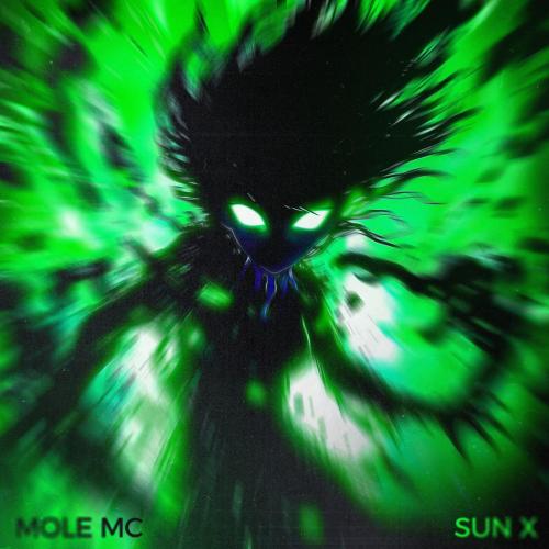 MOLE MC - SUN X (Sped Up)