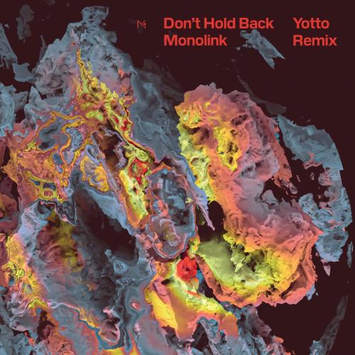 Monolink & YOTTO - Don't Hold Back (Yotto Remix)