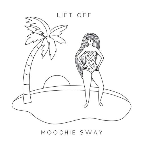 Moochie Sway - Lift Off