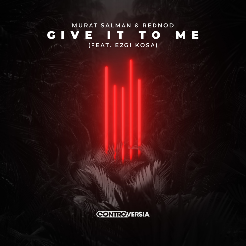 Murat Salman & Rednod feat. Ezgi Kosa - Give It To Me