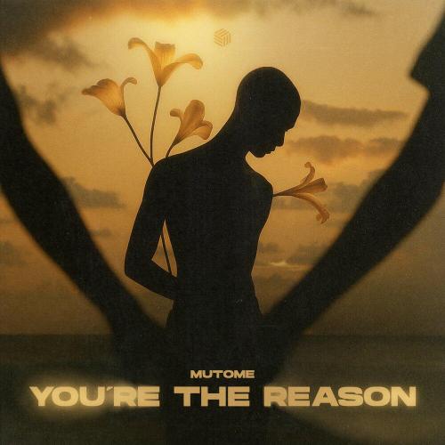 Mutome - You're the Reason