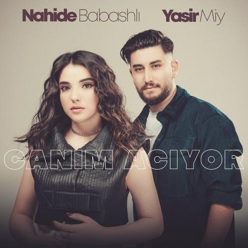 Nahide Babashlı & Yasir Miy - Canım Acıyor
