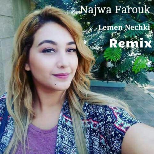 Najwa Farouk - Lemen Nechki (Remix)