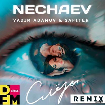 Nechaev - Слёзы (Vadim Adamov & Safiter Remix)