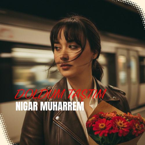 Nigar Muharrem - Doldum Taştım