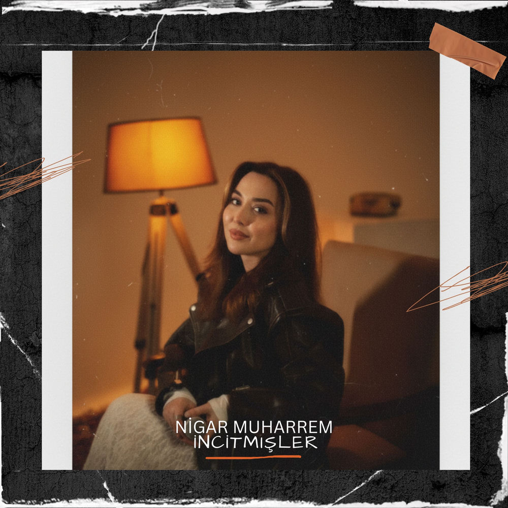 Nigar Muharrem - İncitmişler