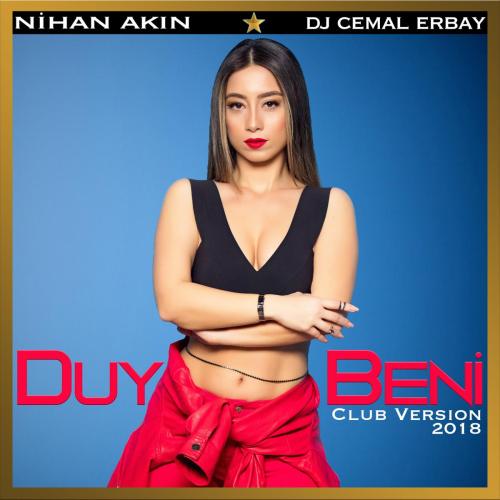 Nihan Akın - Duy Beni (feat. DJ Cemal Erbay) [Club Version 2018]