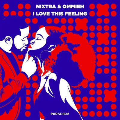 Nixtra feat. OMMIEH - I Love This Feeling