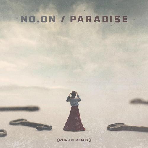 No.oN - Paradise (Ronan Remix)